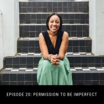 Episode 20: Permission to be imperfect