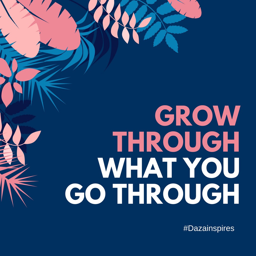 Grow Through What You Go Through. Are you complaining — going around… | by  Daza Jewelry | Daza Jewelry | Medium